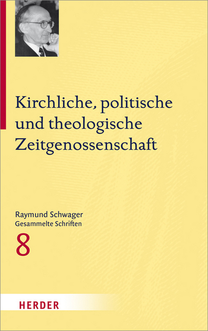 Kirchliche, politische und theologische Zeitgenossenschaft - Schwager, Raymund