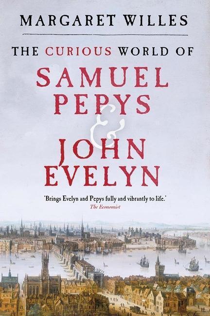 Cover: 9780300238686 | The Curious World of Samuel Pepys and John Evelyn | Margaret Willes