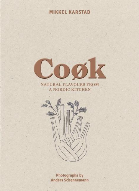 Cover: 9781908337245 | Cook | Natural Flavours from a Nordic Kitchen | Mikkel Karstad | Buch