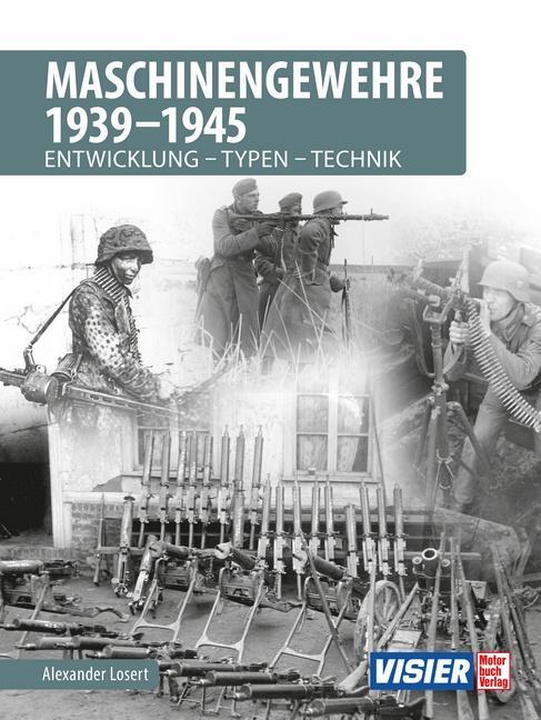 Cover: 9783613041226 | Maschinengewehre 1939 - 1945 | Entwicklung - Typen - Technik | Losert