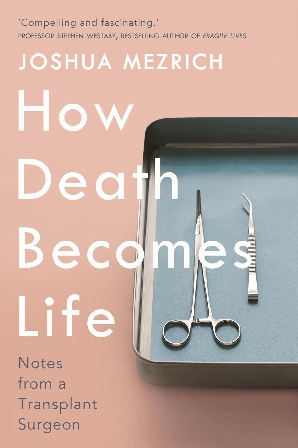 Cover: 9781786498892 | How Death Becomes Life | Notes from a Transplant Surgeon | Mezrich