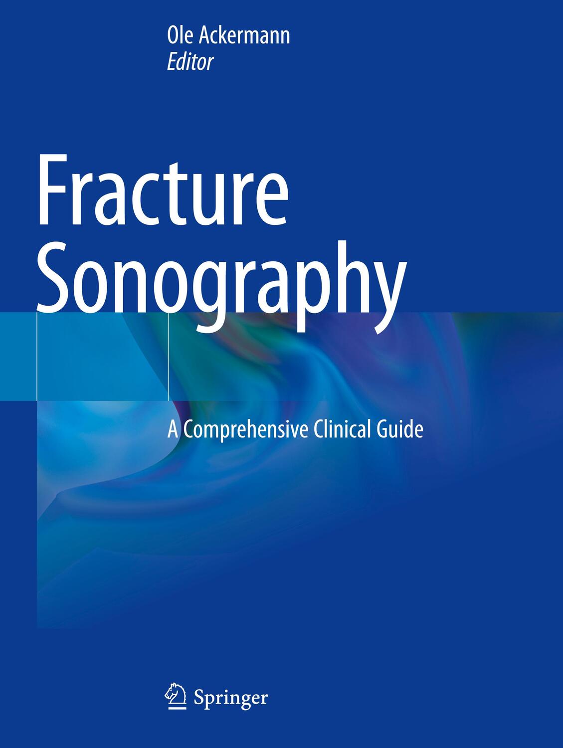 Cover: 9783030638412 | Fracture Sonography | A Comprehensive Clinical Guide | Ole Ackermann