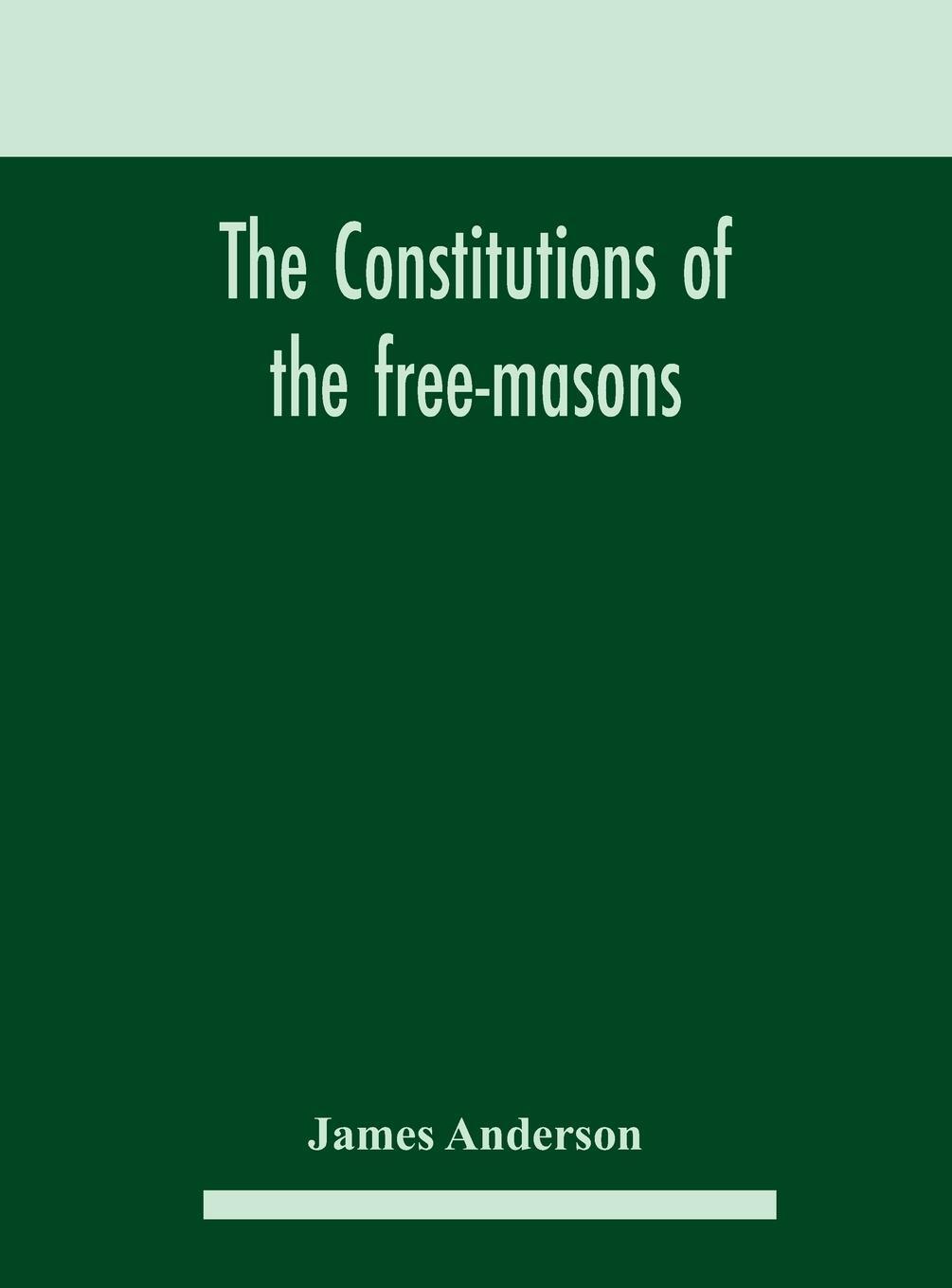 Cover: 9789354182488 | The constitutions of the free-masons | James Anderson | Buch | 2020