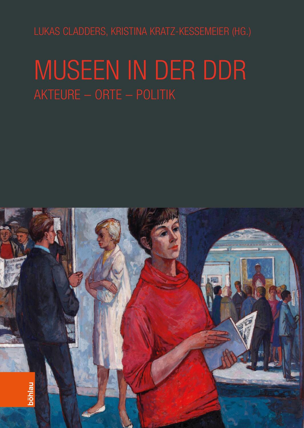 Cover: 9783412525323 | Museen in der DDR | Akteure - Orte - Politik | Lukas Cladders (u. a.)