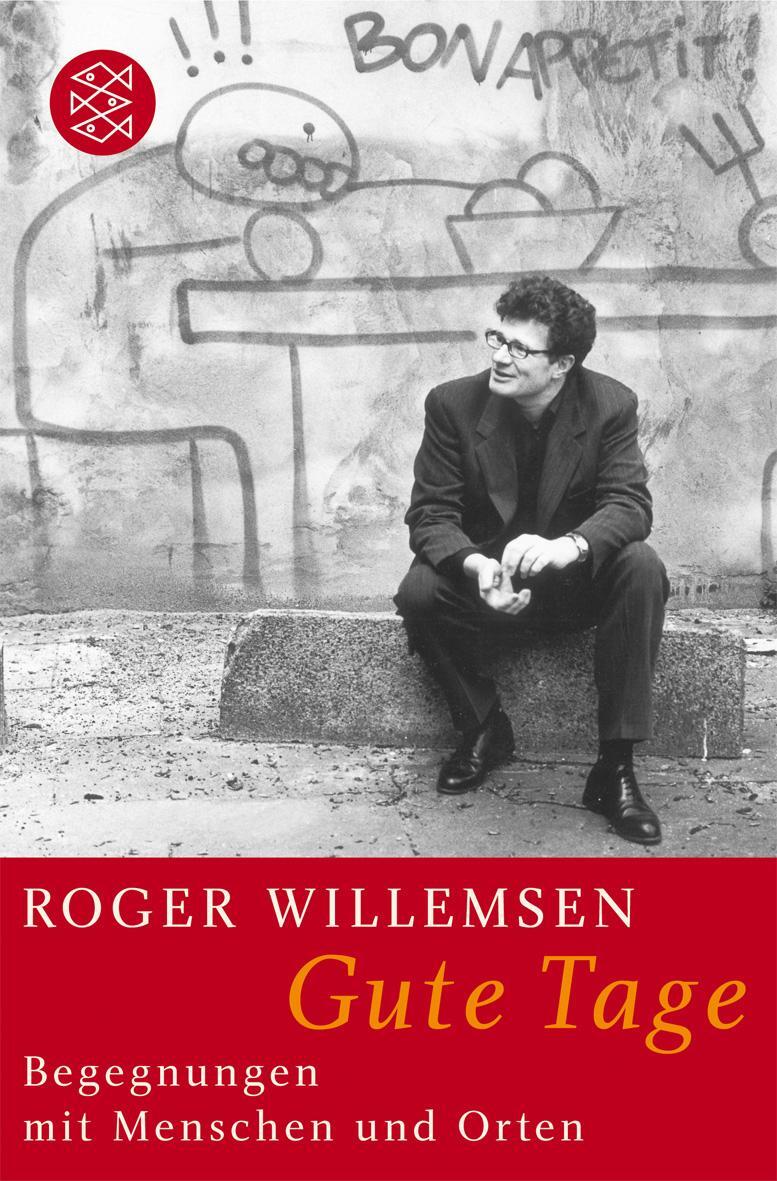 Cover: 9783596165209 | Gute Tage | Begegnungen mit Menschen und Orten | Roger Willemsen