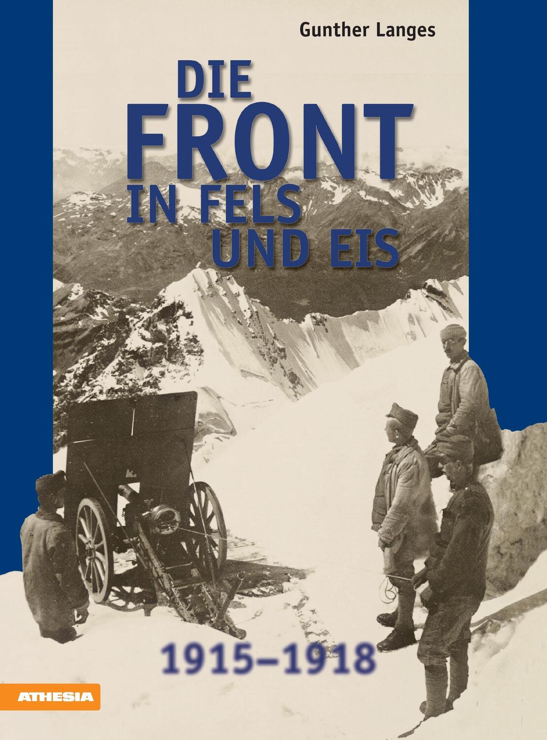 Cover: 9788868390891 | Die Front in Fels und Eis | Der Weltkrieg 1914-1918 im Hochgebirge