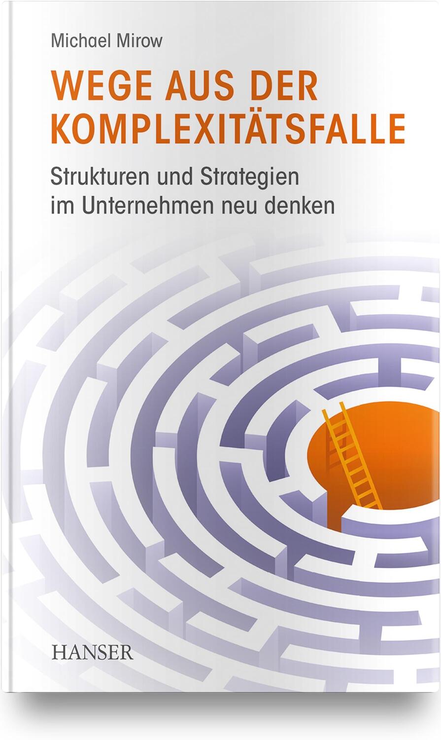 Cover: 9783446472488 | Wege aus der Komplexitätsfalle | Michael Mirow | Buch | Deutsch | 2022