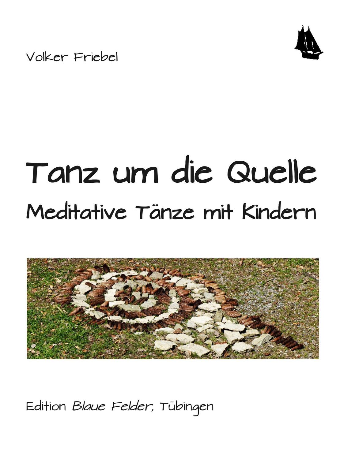 Cover: 9783960390114 | Tanz um die Quelle | Meditative Tänze mit Kindern | Volker Friebel