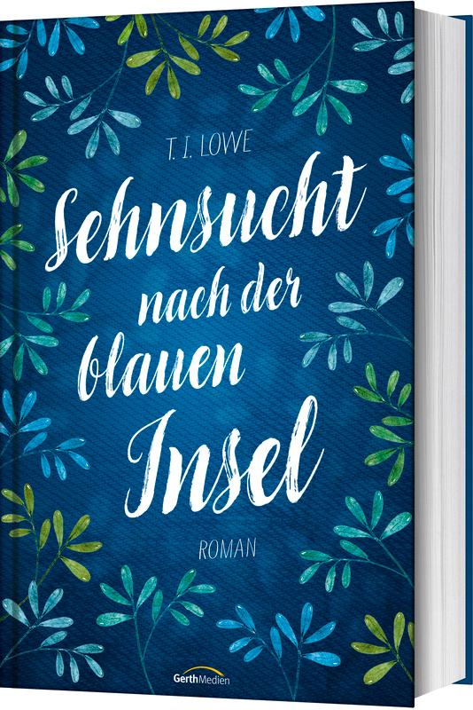 Cover: 9783986950842 | Sehnsucht nach der blauen Insel | Roman | T. I. Lowe | Buch | 368 S.