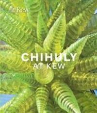 Cover: 9781842466827 | Chihuly at Kew | Reflections on nature | Dale Chihuly (u. a.) | Buch