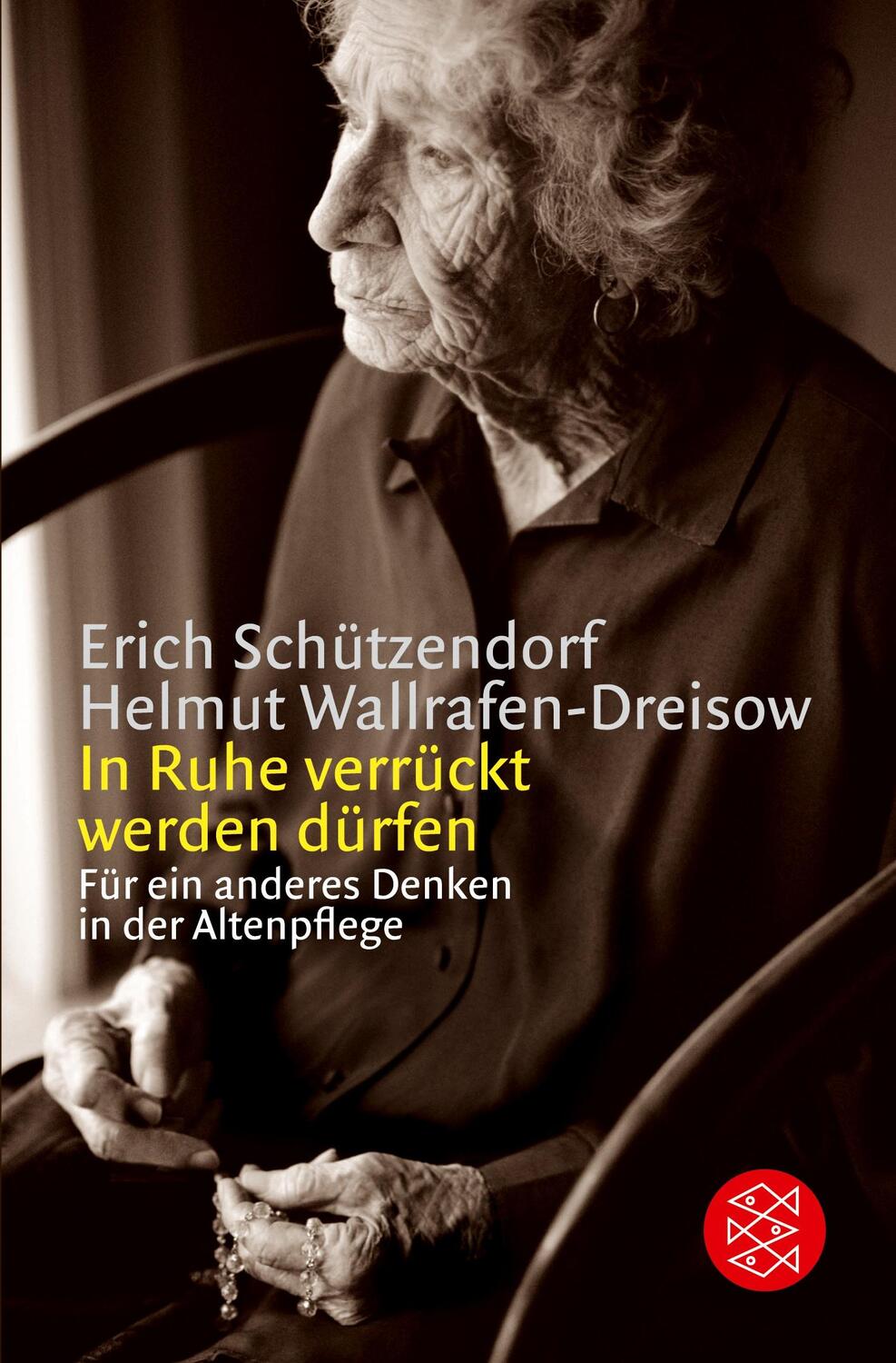 Cover: 9783596105168 | In Ruhe verrückt werden dürfen | Erich Schützendorf (u. a.) | Buch