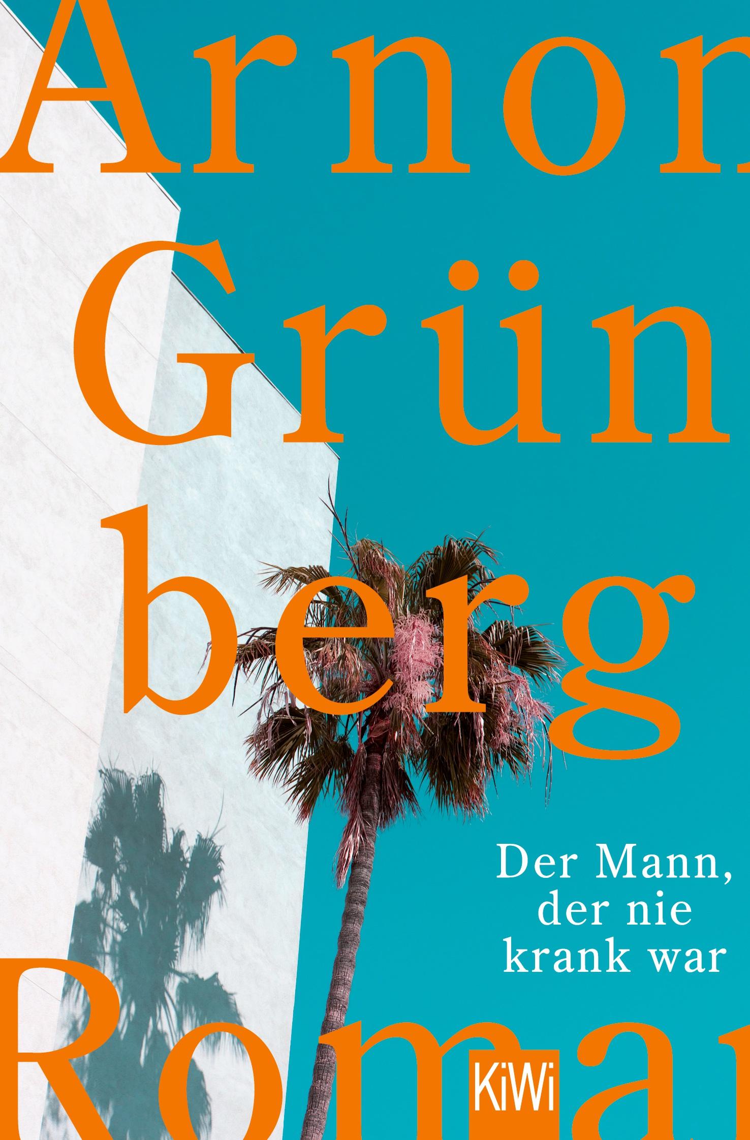 Cover: 9783462049114 | Der Mann, der nie krank war | Roman | Arnon Grünberg | Taschenbuch