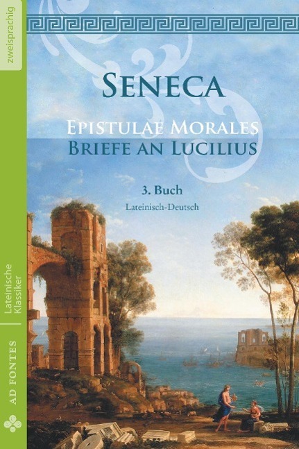 Cover: 9783945924037 | Briefe an Lucilius / Epistulae morales (Lateinisch / Deutsch) | Seneca