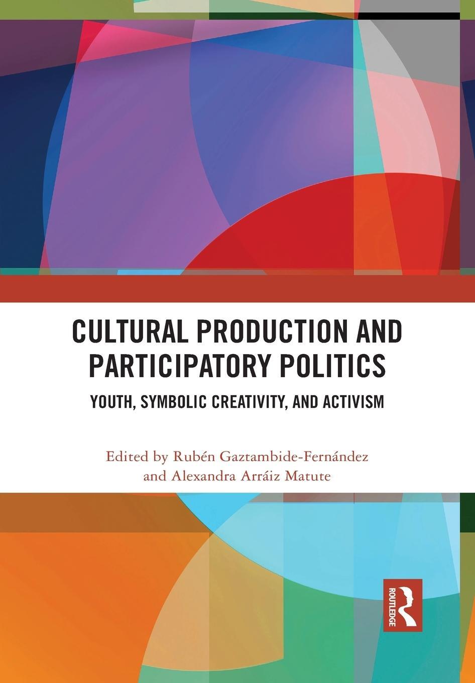 Cover: 9781032090627 | Cultural Production and Participatory Politics | Gaztambide-Fernández