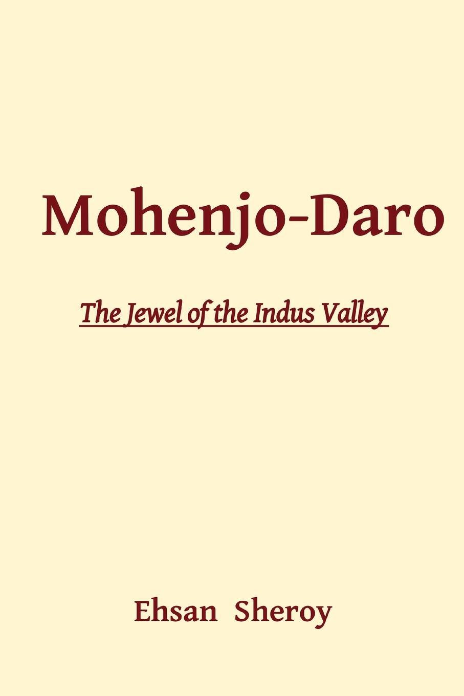 Cover: 9788196927790 | Mohenjo-Daro | The Jewel of the Indus Valley | Ehsan Sheroy | Buch