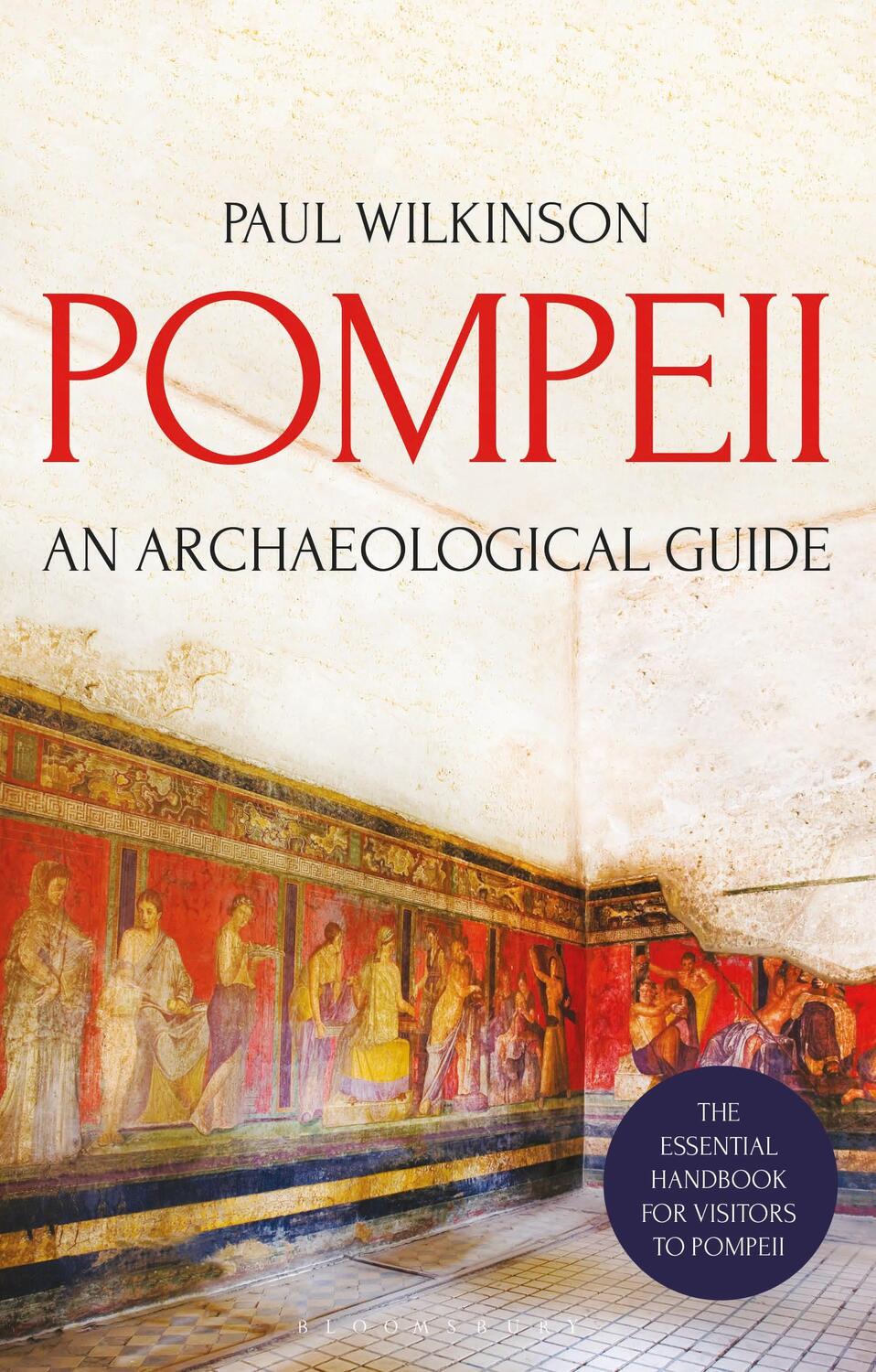 Cover: 9781350129399 | Pompeii | An Archaeological Guide | Paul Wilkinson | Taschenbuch