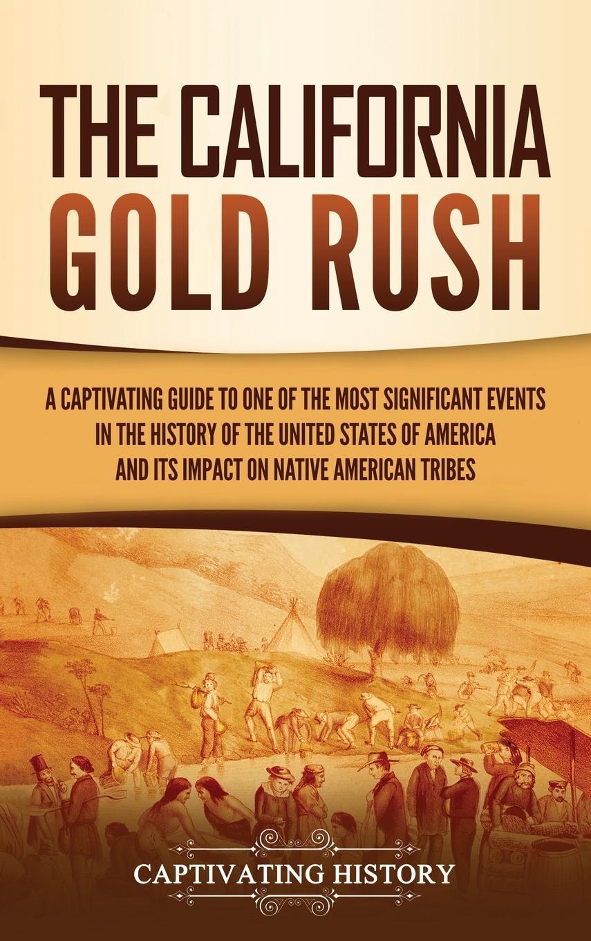 Cover: 9781637163207 | The California Gold Rush | Captivating History | Buch | Englisch