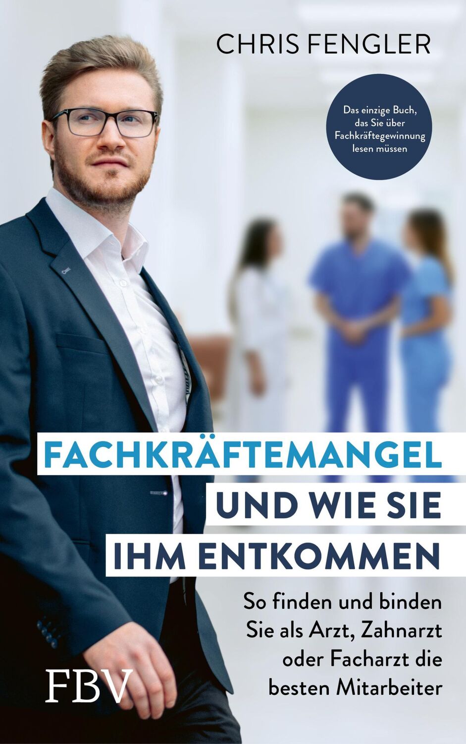 Cover: 9783959727099 | Fachkräftemangel - und wie Sie ihm entkommen | Chris Fengler | Buch