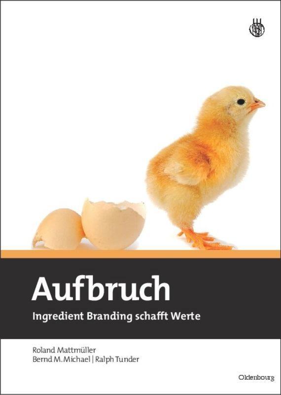 Cover: 9783486583939 | Aufbruch | Ingredient Branding schafft Werte | Mattmüller (u. a.) | IX