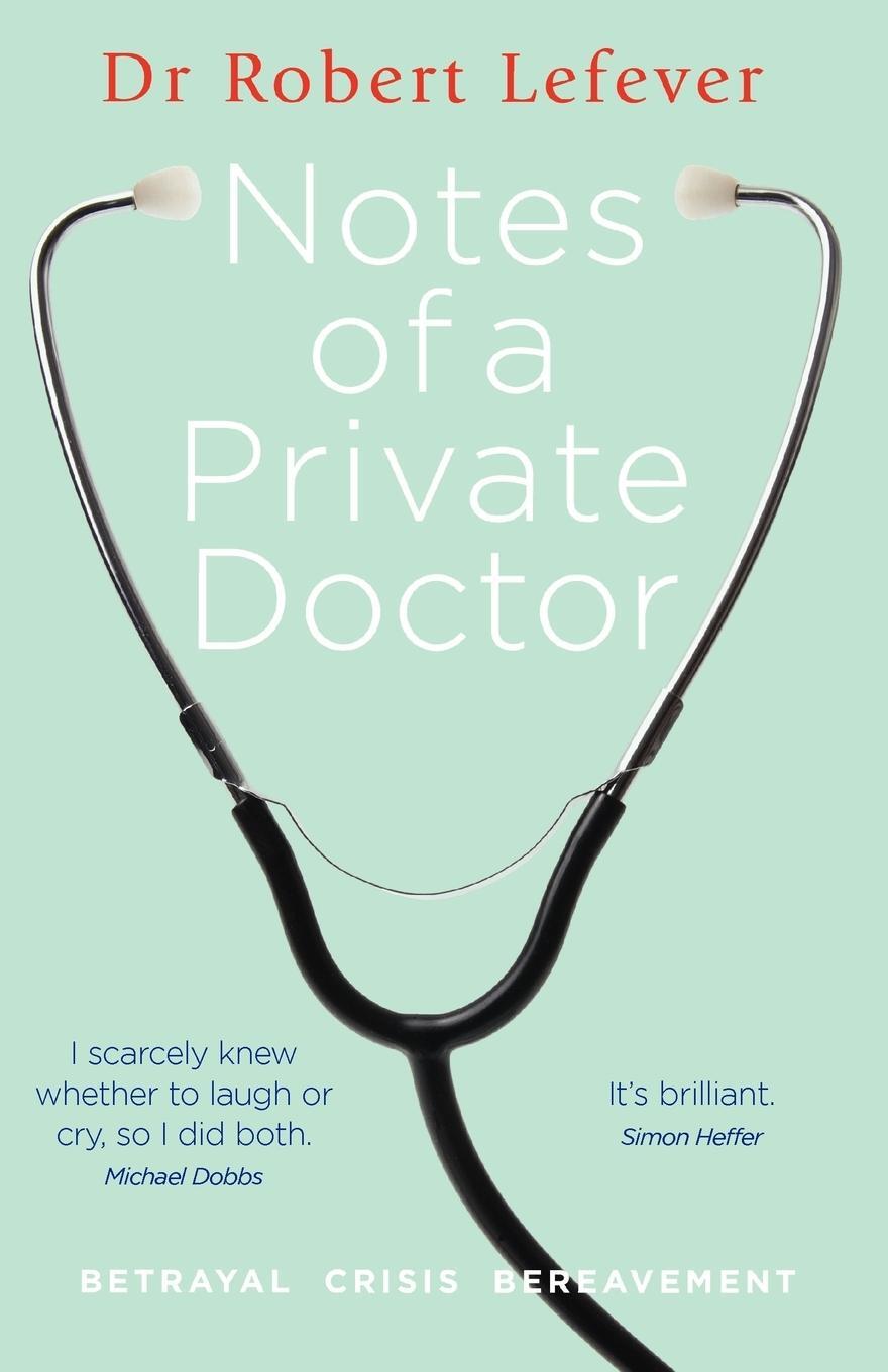 Cover: 9781909449015 | Notes of a Private Doctor | Robert Lefever | Taschenbuch | Paperback