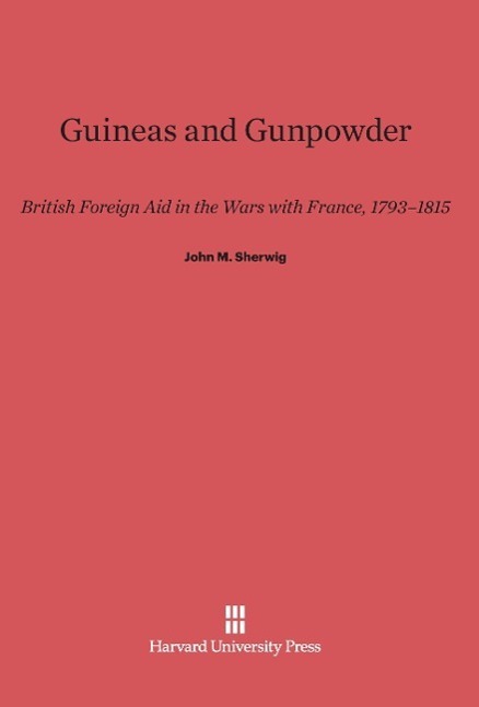 Cover: 9780674433359 | Guineas and Gunpowder | John M. Sherwig | Buch | Englisch | 2014