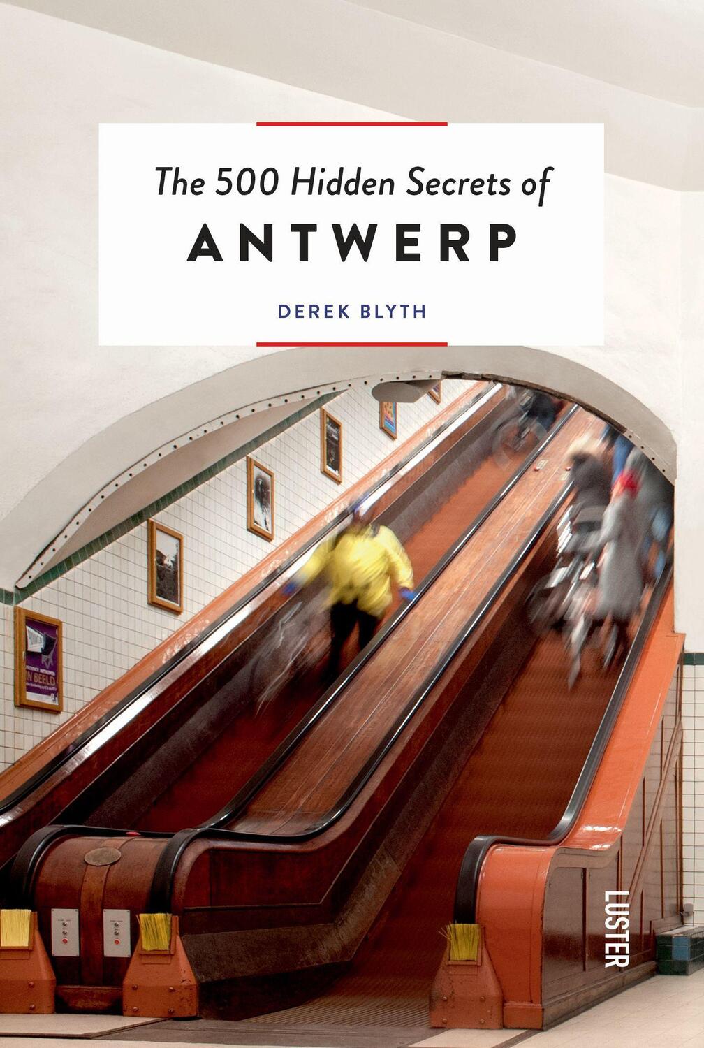 Cover: 9789460583025 | 500 Hidden Secrets of Antwerp, The | Derek Blyth | Taschenbuch | 2022