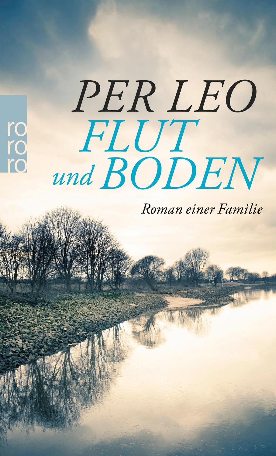 Cover: 9783499269363 | Flut und Boden | Roman einer Familie | Per Leo | Taschenbuch | Deutsch