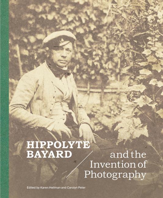 Cover: 9781606068939 | Hippolyte Bayard and the Invention of Photography | Peter (u. a.)