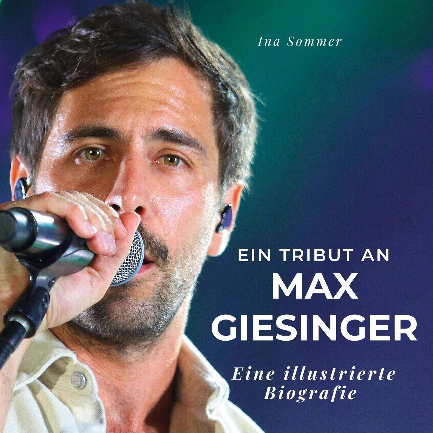 Cover: 9783750537040 | Ein Tribut an Max Giesinger | Eine illustrierte Biografie | Ina Sommer