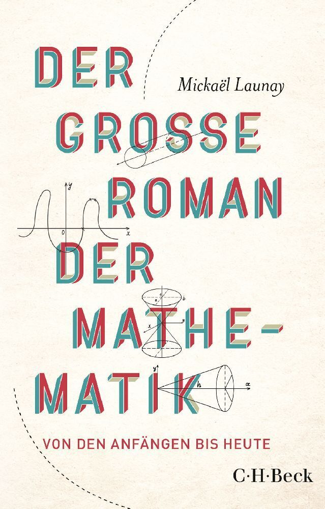 Cover: 9783406739552 | Der große Roman der Mathematik | Von den Anfängen bis heute | Launay