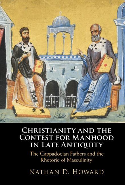 Cover: 9781316514764 | Christianity and the Contest for Manhood in Late Antiquity | Howard