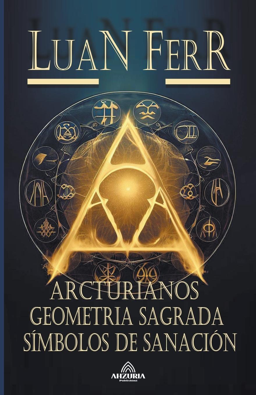 Cover: 9798223802877 | Arcturianos - Geometria Sagrada | Luan Ferr | Taschenbuch | Paperback