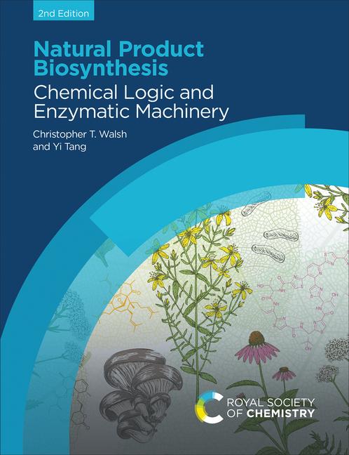 Cover: 9781839165641 | Natural Product Biosynthesis | Chemical Logic and Enzymatic Machinery