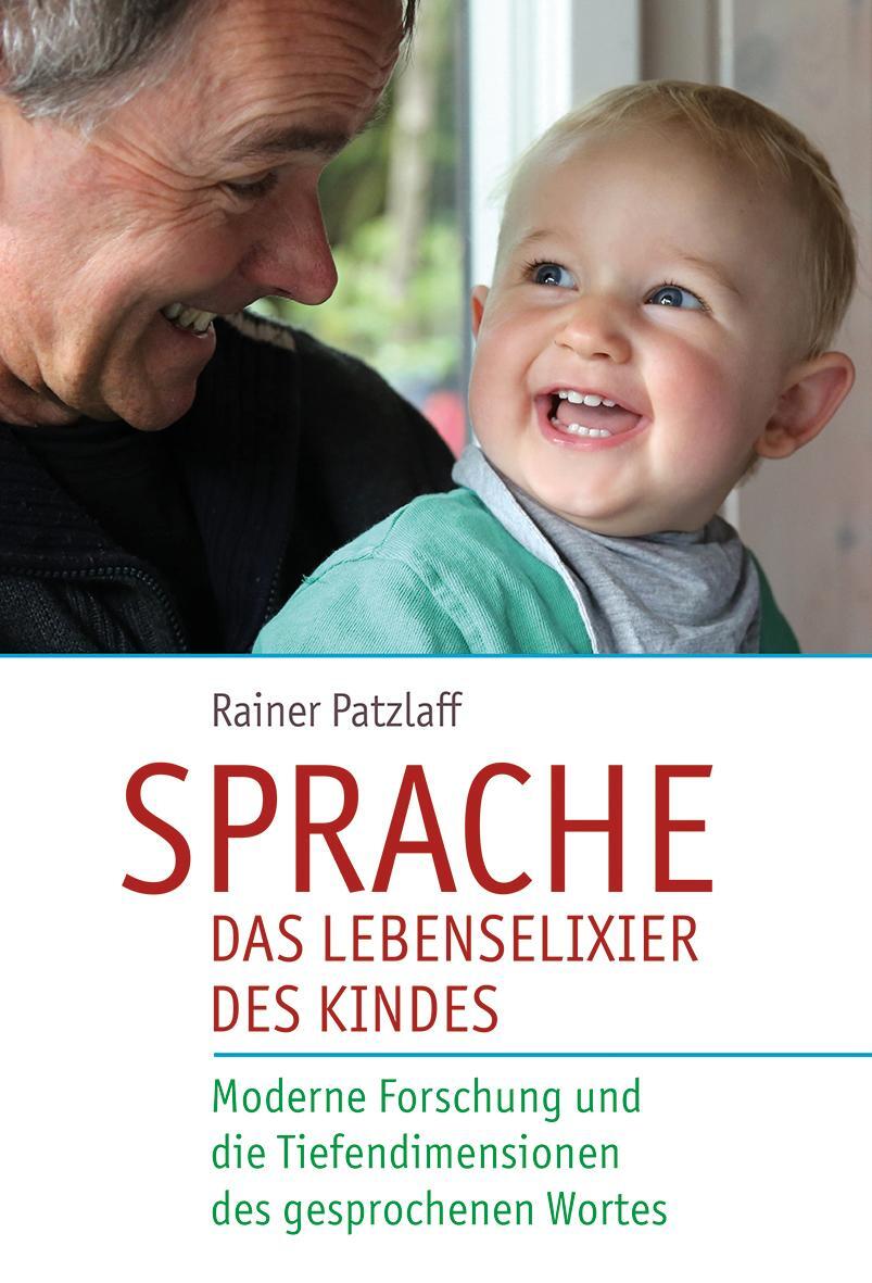 Cover: 9783772528583 | Sprache - das Lebenselixier des Kindes | Rainer Patzlaff | Buch | 2017