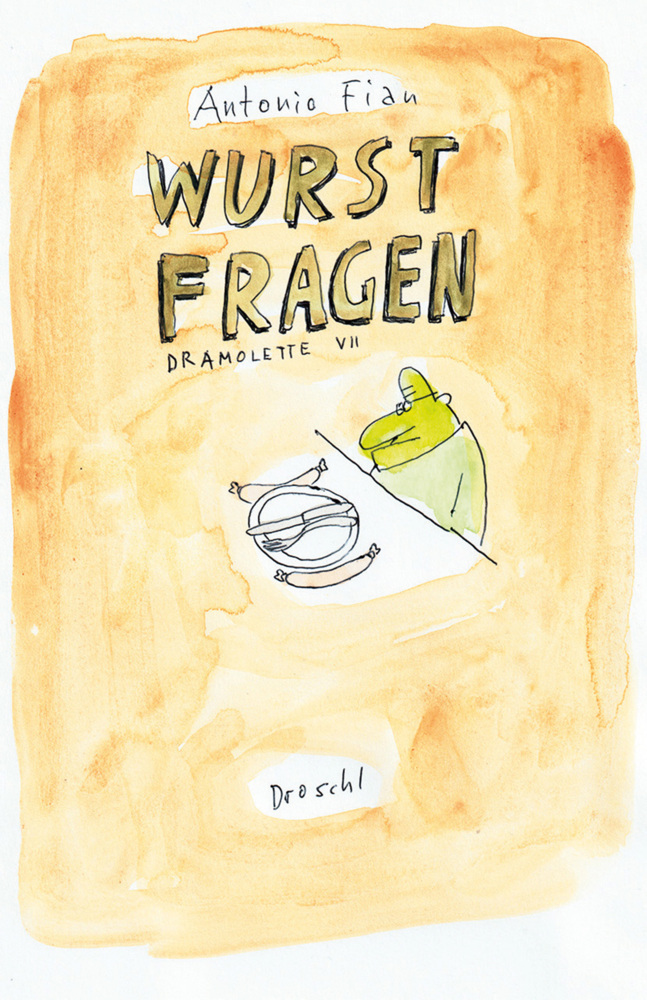 Cover: 9783990591079 | Wurstfragen | Dramolette VII | Antonio Fian | Buch | 200 S. | Deutsch