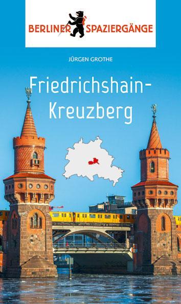 Cover: 9783962010324 | Friedrichshain-Kreuzberg | Berliner Spaziergänge | Grothe (u. a.)