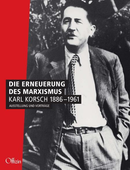 Cover: 9783945447345 | Die Erneuerung des Marxismus. Karl Korsch 1886-1961 | Schulz (u. a.)