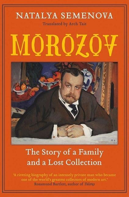 Cover: 9780300267037 | Morozov | The Story of a Family and a Lost Collection | Semenova