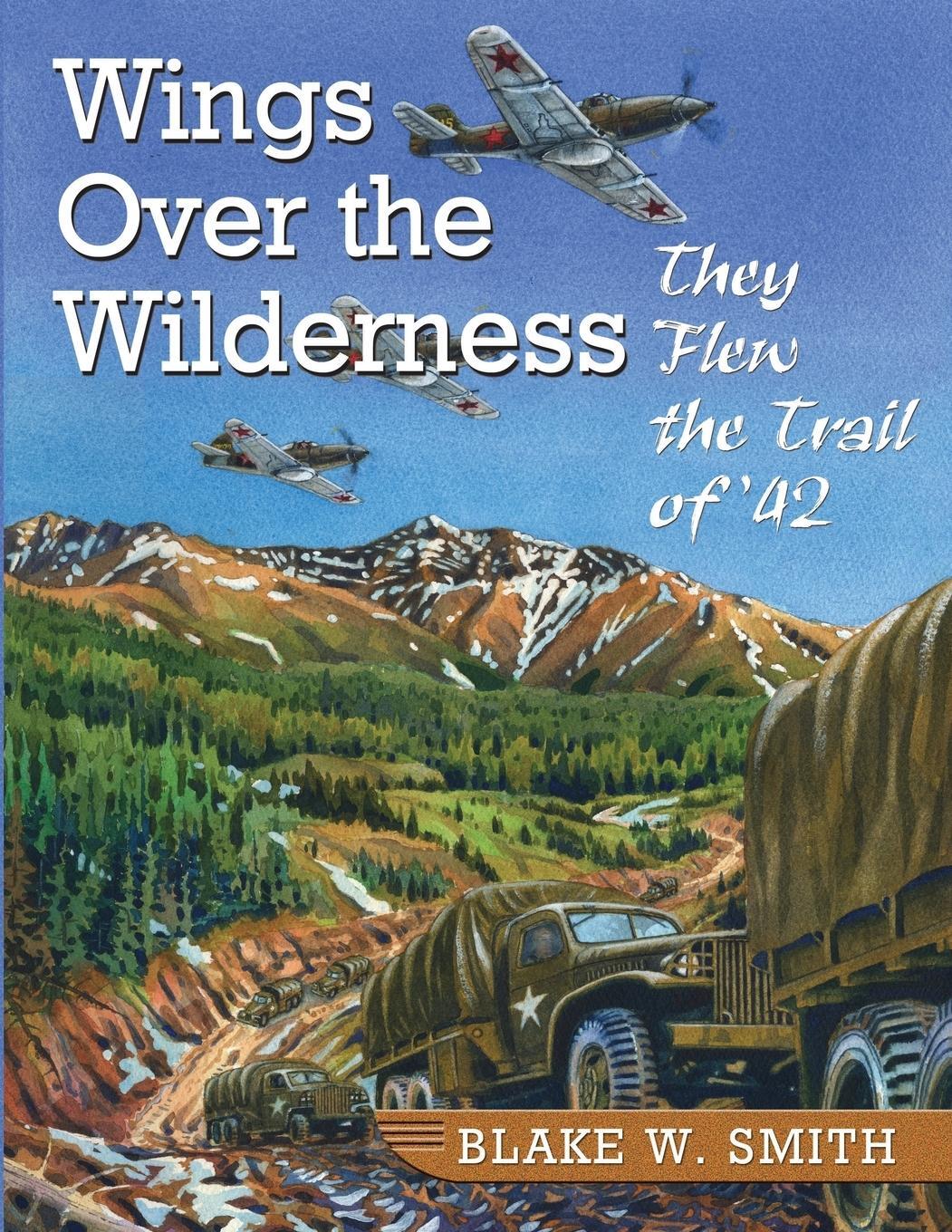 Cover: 9780888395955 | Wings over the Wilderness | They Flew the Trail of '42 | Blake W Smith