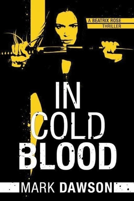 Cover: 9781503944237 | In Cold Blood | Mark Dawson | Taschenbuch | Beatrix Rose Thriller
