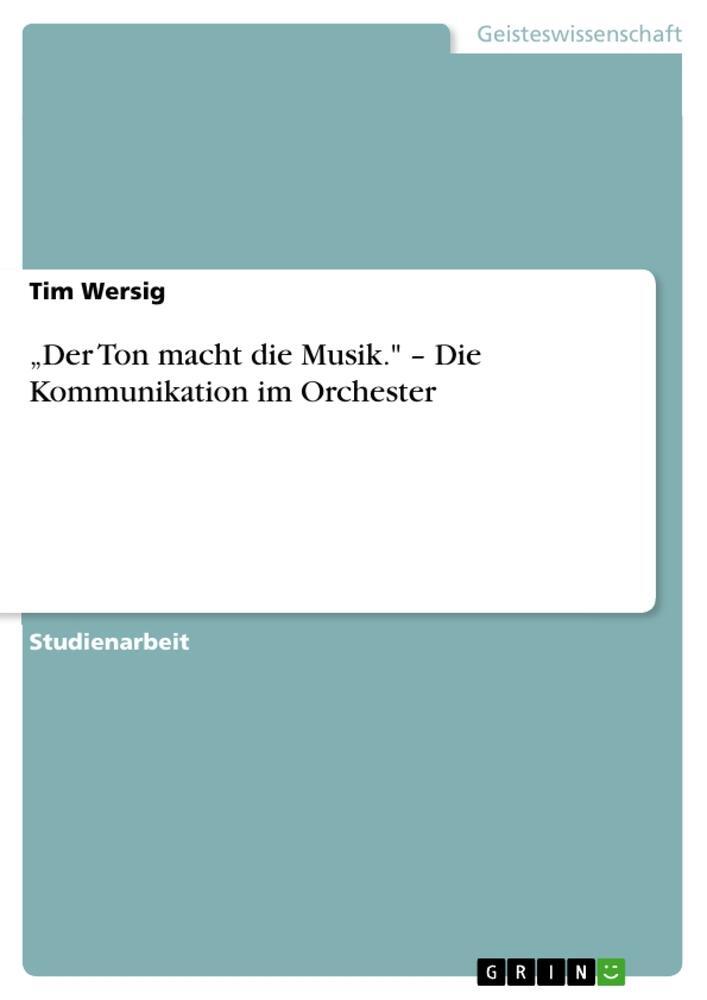 Cover: 9783640689422 | ¿Der Ton macht die Musik." ¿ Die Kommunikation im Orchester | Wersig