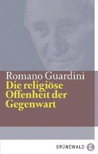 Cover: 9783786727330 | Die religiöse Offenheit der Gegenwart | Romano Guardini | Buch | 96 S.