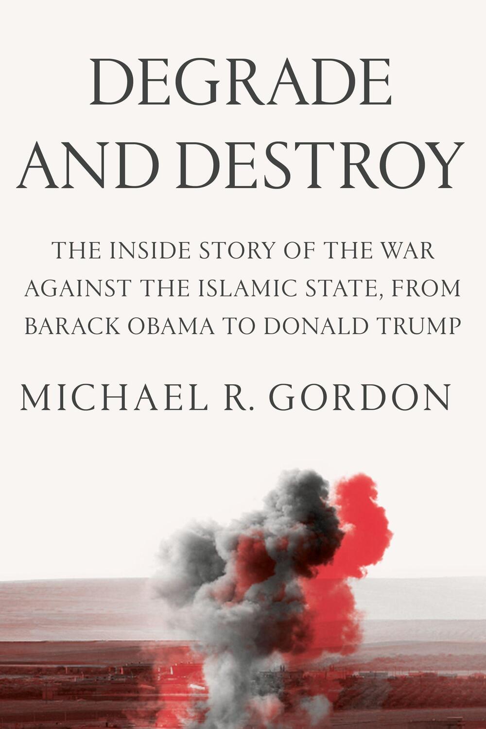 Cover: 9780374279899 | Degrade and Destroy: The Inside Story of the War Against the...