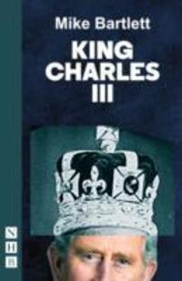 Cover: 9781848424418 | King Charles III | Mike Bartlett | Taschenbuch | NHB Modern Plays