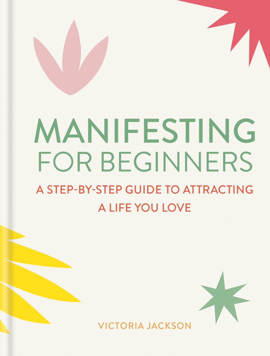 Cover: 9781783255191 | Manifesting for Beginners: Nine Steps to Attracting a Life You Love