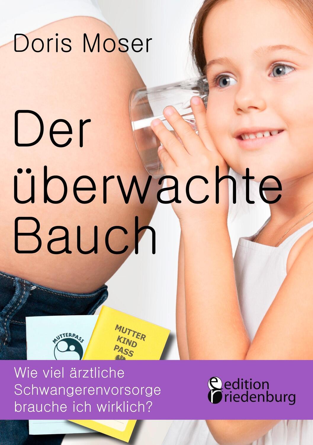 Cover: 9783903085077 | Der überwachte Bauch | Doris Moser | Taschenbuch | Paperback | Deutsch