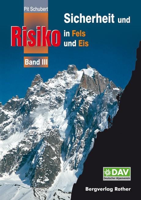 Sicherheit und Risiko in Fels und Eis 03 - Schubert, Pit