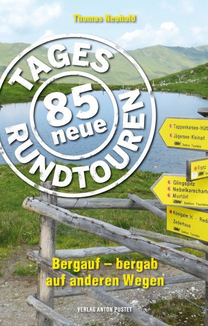 Cover: 9783702508173 | 85 neue Tagesrundtouren | Bergauf - bergab auf anderen Wegen | Neuhold
