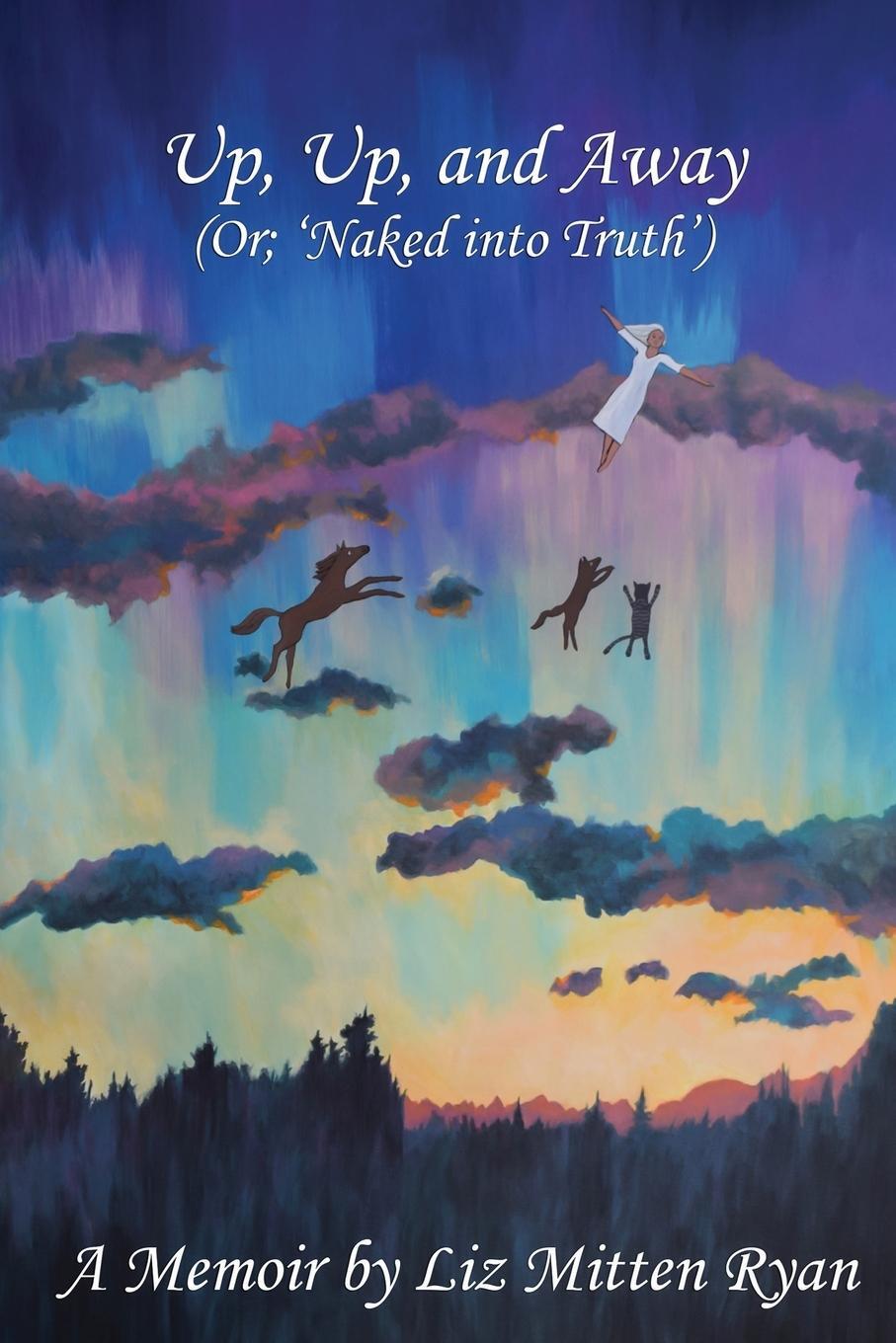 Cover: 9781649088185 | Up, Up, And Away | (Or; 'Naked into Truth') | Liz Mitten Ryan | Buch