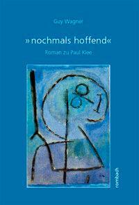 Cover: 9783793097501 | 'nochmals hoffend' | Roman zu Paul Klee | Guy Wagner | Taschenbuch
